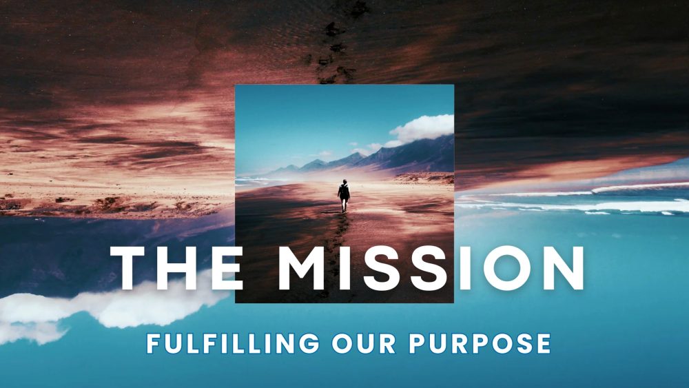 The Mission: Fulfilling Our Purpose